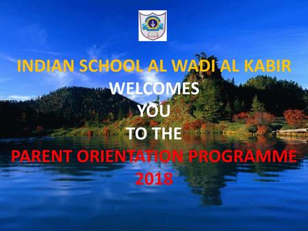 INDIAN SCHOOL AL WADI AL KABIR WELCOMES YOU