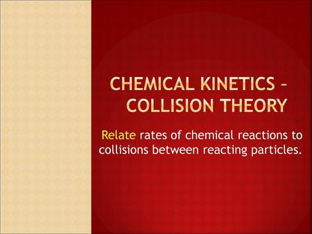 Chemical Kinetics – collision theory