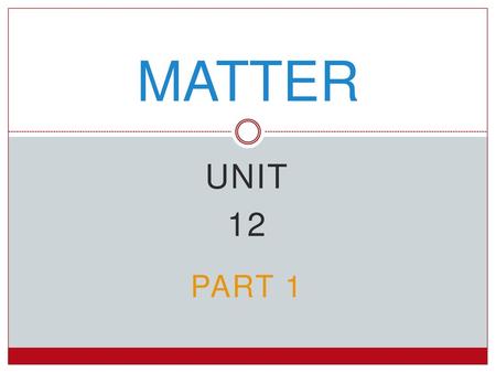 MATTER Unit 12 Part 1.