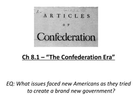 Ch 8.1 – “The Confederation Era”