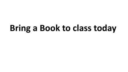 Bring a Book to class today