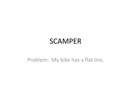 Problem: My bike has a flat tire.