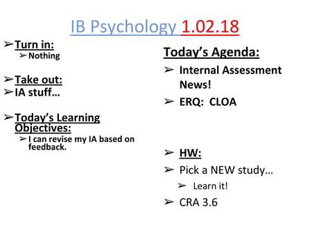 IB Psychology Today’s Agenda: Turn in: