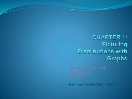 CHAPTER 1: Picturing Distributions with Graphs