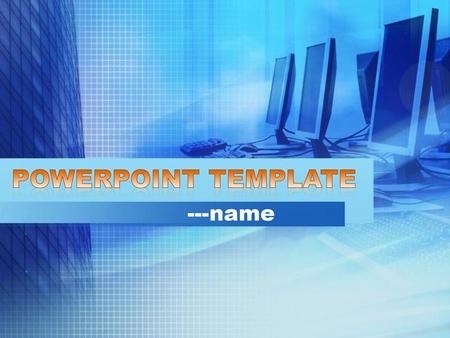 PowerPoint Template ---name.