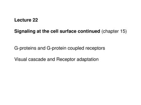 Lecture 22 Signaling at the cell surface continued (chapter 15)