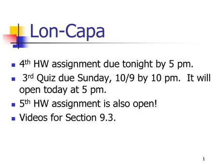 Lon-Capa 4th HW assignment due tonight by 5 pm.