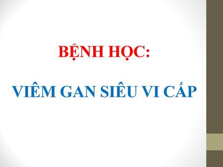 BỆNH HỌC: VIÊM GAN SIÊU VI CẤP