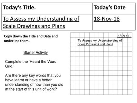 To Assess my Understanding of Scale Drawings and Plans 18-Nov-18