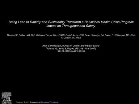 Using Lean to Rapidly and Sustainably Transform a Behavioral Health Crisis Program: Impact on Throughput and Safety  Margaret E. Balfour, MD, PhD, Kathleen.