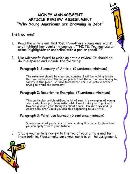 MONEY MANAGEMENT ARTICLE REVIEW ASSIGNMENT “Why Young Americans are Drowning in Debt” Instructions: Read the article entitled “Debt Smothers Young Americans”