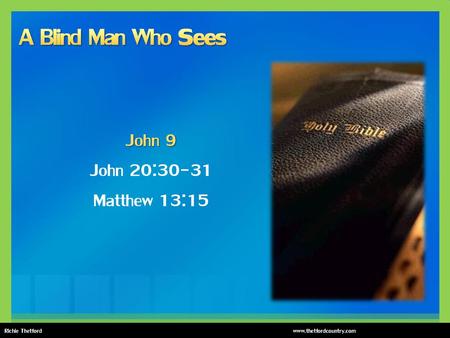 A Blind Man Who Sees John 9 John 20:30-31 Matthew 13:15