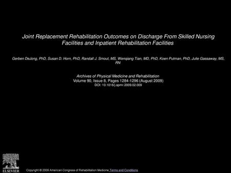 Joint Replacement Rehabilitation Outcomes on Discharge From Skilled Nursing Facilities and Inpatient Rehabilitation Facilities  Gerben DeJong, PhD, Susan.