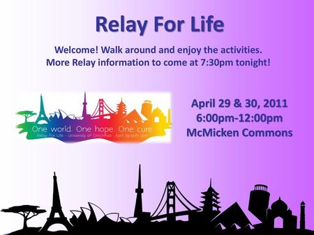 Relay For Life April 29 & 30, :00pm-12:00pm McMicken Commons