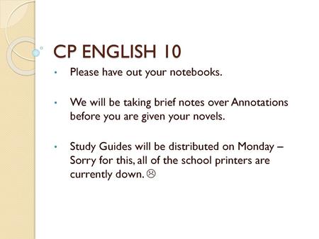 CP ENGLISH 10 Please have out your notebooks.