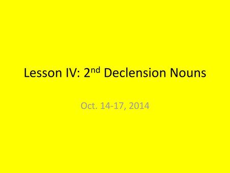 Lesson IV: 2nd Declension Nouns