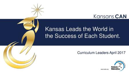 Kansas Leads the World in the Success of Each Student.