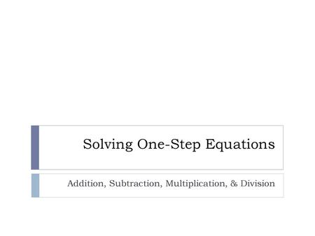 Solving One-Step Equations