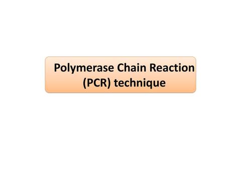 Polymerase Chain Reaction (PCR) technique