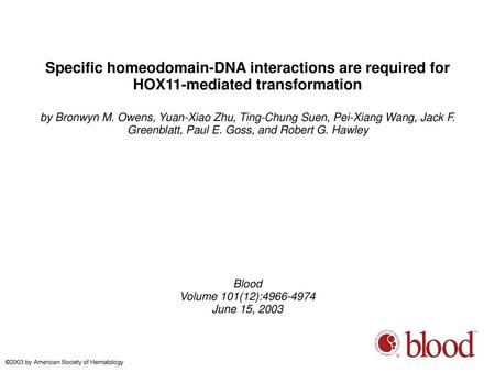 Specific homeodomain-DNA interactions are required for HOX11-mediated transformation by Bronwyn M. Owens, Yuan-Xiao Zhu, Ting-Chung Suen, Pei-Xiang Wang,