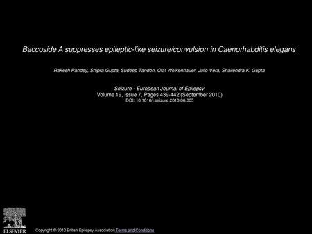 Baccoside A suppresses epileptic-like seizure/convulsion in Caenorhabditis elegans  Rakesh Pandey, Shipra Gupta, Sudeep Tandon, Olaf Wolkenhauer, Julio.