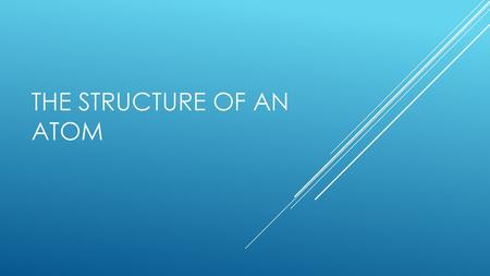 The Structure of An Atom