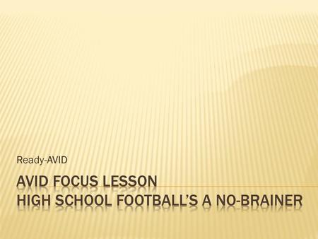 AVID Focus Lesson High school football’s a no-brainer