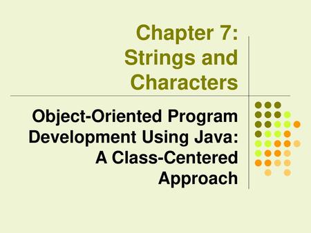 Chapter 7: Strings and Characters