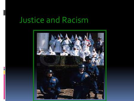 Justice and Racism.