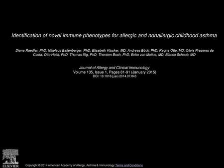 Identification of novel immune phenotypes for allergic and nonallergic childhood asthma  Diana Raedler, PhD, Nikolaus Ballenberger, PhD, Elisabeth Klucker,