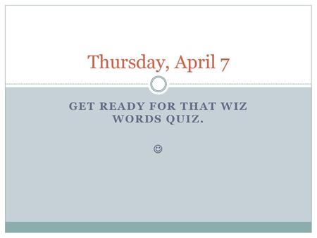 Get ready for that wiz words quiz. 