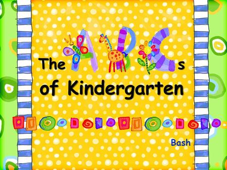 The s of Kindergarten Bash.