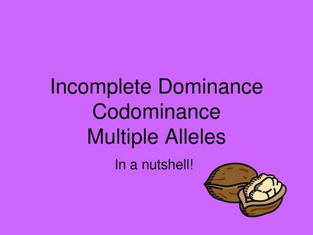 Incomplete Dominance Codominance Multiple Alleles