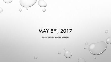 May 8th, 2017 University High APUSH.