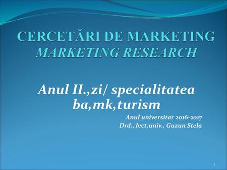 CERCETĂRI DE MARKETING MARKETING RESEARCH