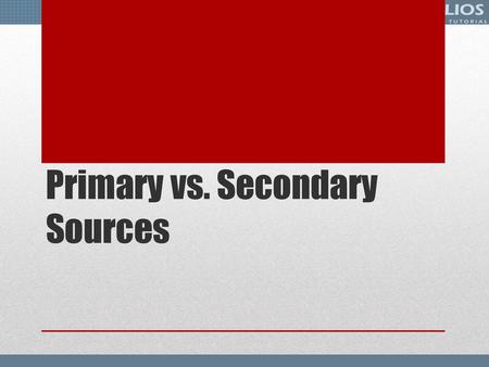 Primary vs. Secondary Sources