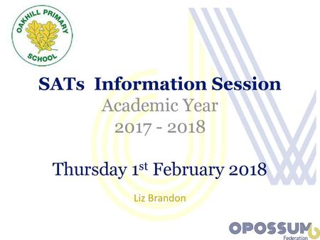 SATs  Information Session Academic Year Thursday 1st February 2018