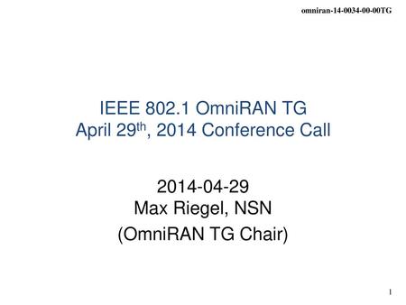 IEEE OmniRAN TG April 29th, 2014 Conference Call