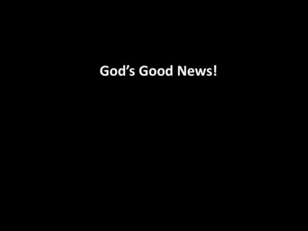 God’s Good News!.