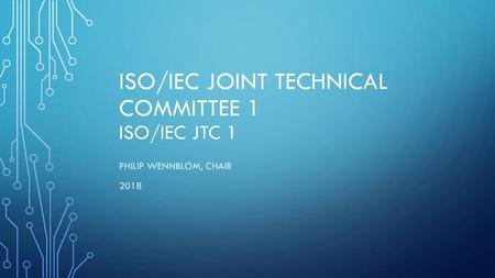 ISO/IEC Joint Technical Committee 1 ISO/IEC JTC 1