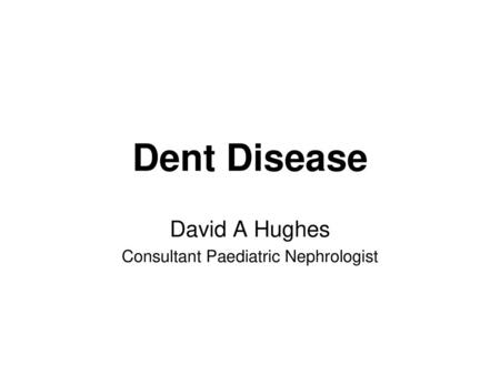 David A Hughes Consultant Paediatric Nephrologist