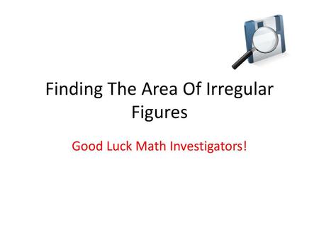 Finding The Area Of Irregular Figures