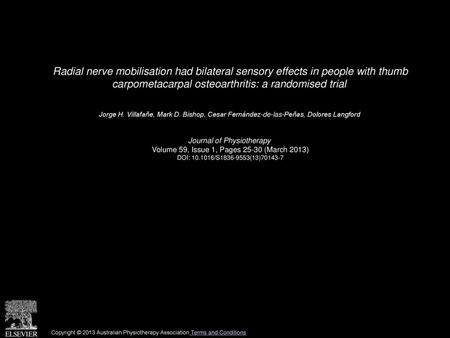 Radial nerve mobilisation had bilateral sensory effects in people with thumb carpometacarpal osteoarthritis: a randomised trial  Jorge H. Villafañe, Mark.