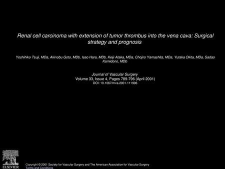 Renal cell carcinoma with extension of tumor thrombus into the vena cava: Surgical strategy and prognosis  Yoshihiko Tsuji, MDa, Akinobu Goto, MDb, Isao.