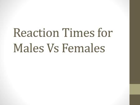 Reaction Times for Males Vs Females