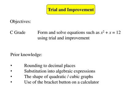 Trial and Improvement Objectives: