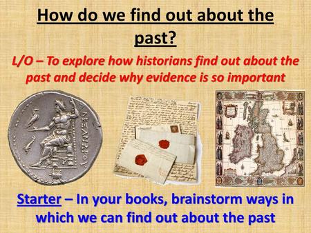 How do we find out about the past?