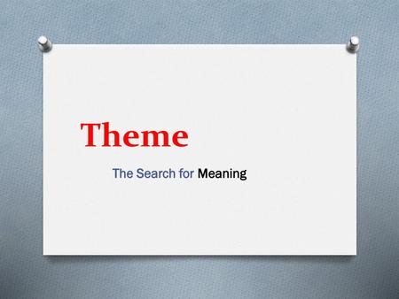 Theme The Search for Meaning.