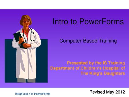 Intro to PowerForms Computer-Based Training