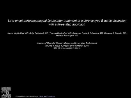 Late-onset aortoesophageal fistula after treatment of a chronic type B aortic dissection with a three-step approach  Marco Virgilio Usai, MD, Antje Gottschalk,